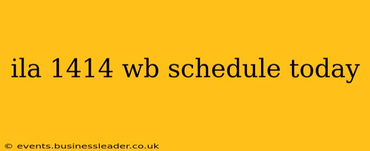 ila 1414 wb schedule today