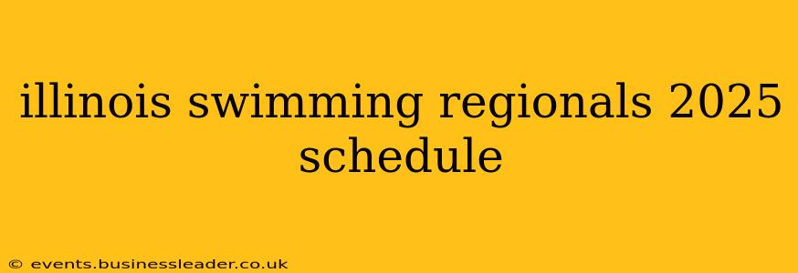 illinois swimming regionals 2025 schedule