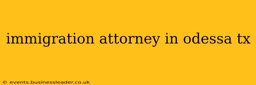 immigration attorney in odessa tx