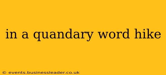 in a quandary word hike