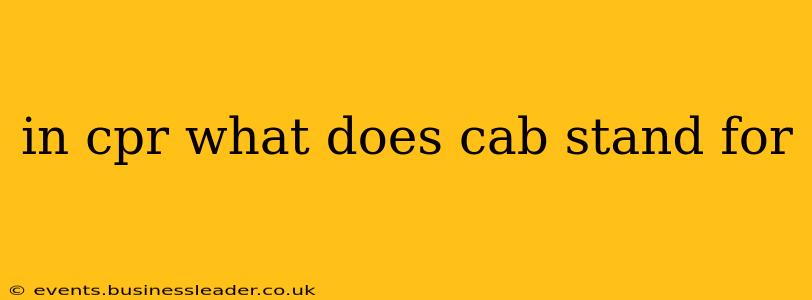 in cpr what does cab stand for