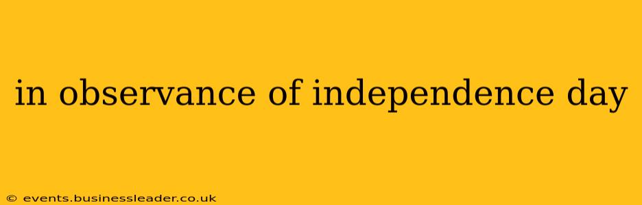 in observance of independence day