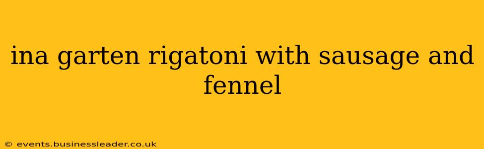 ina garten rigatoni with sausage and fennel