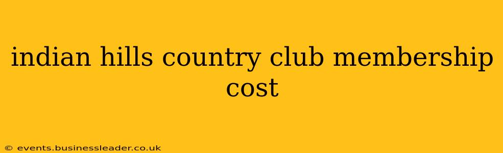 indian hills country club membership cost