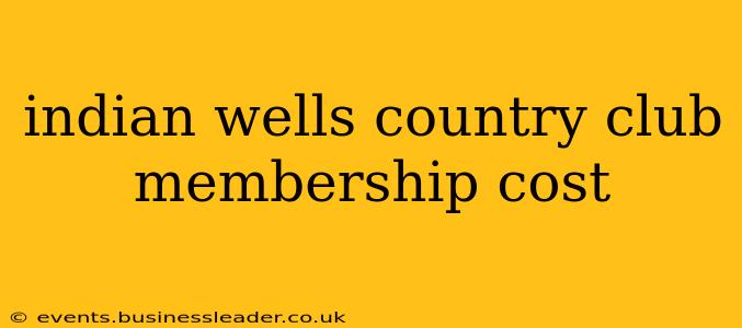 indian wells country club membership cost