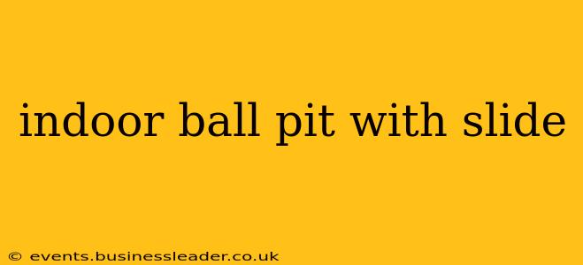 indoor ball pit with slide