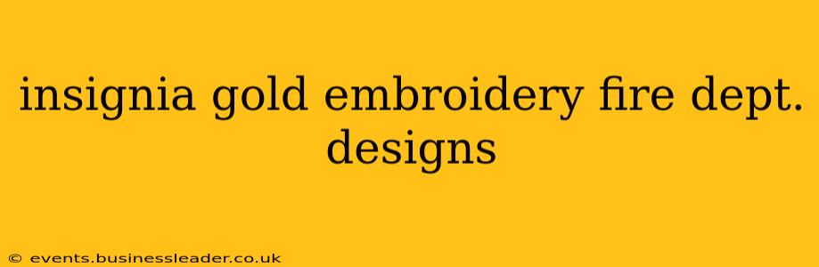 insignia gold embroidery fire dept. designs