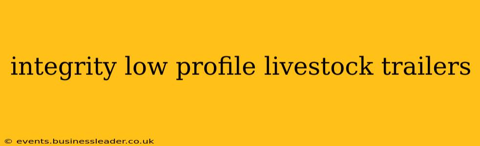 integrity low profile livestock trailers