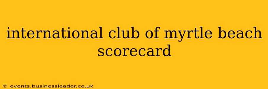 international club of myrtle beach scorecard
