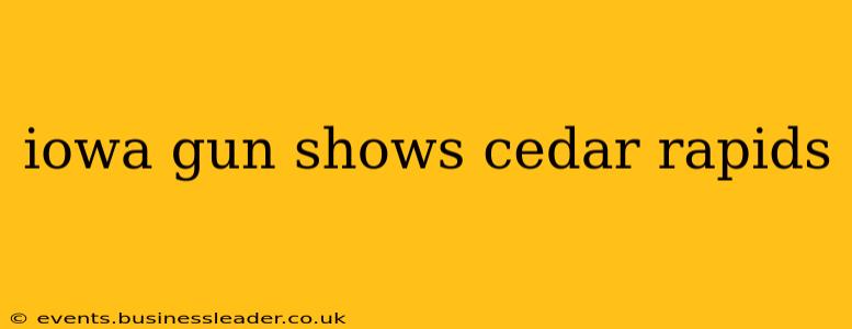 iowa gun shows cedar rapids