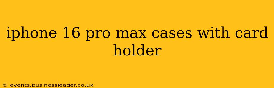 iphone 16 pro max cases with card holder