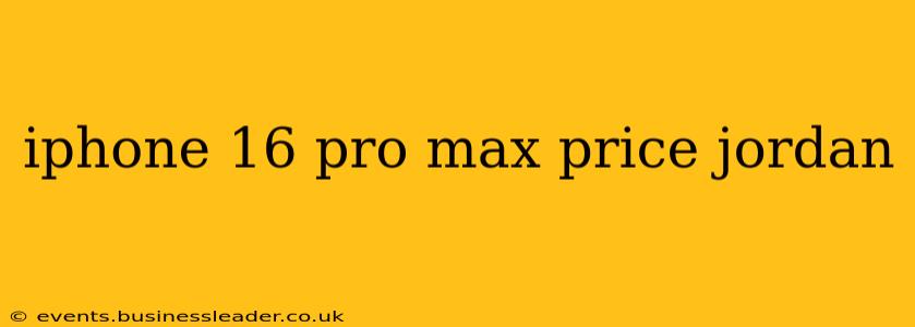 iphone 16 pro max price jordan