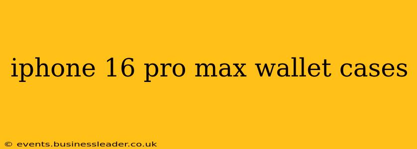 iphone 16 pro max wallet cases