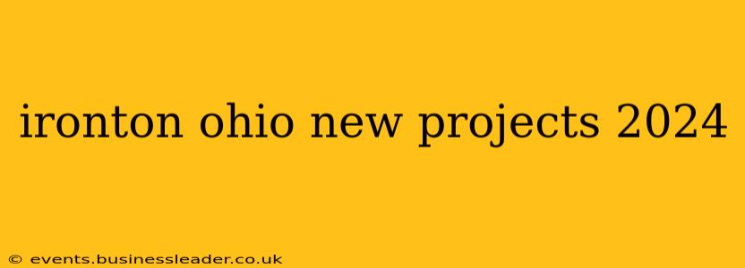 ironton ohio new projects 2024