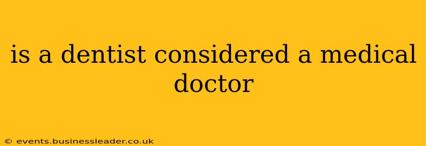 is a dentist considered a medical doctor