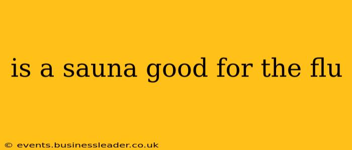 is a sauna good for the flu