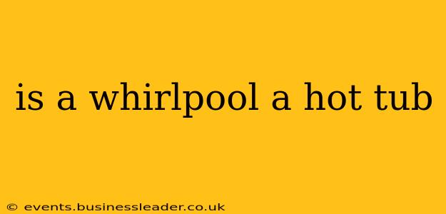 is a whirlpool a hot tub