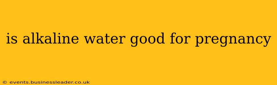 is alkaline water good for pregnancy