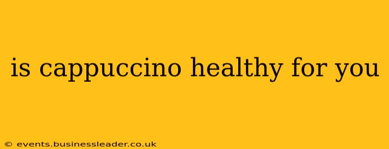 is cappuccino healthy for you