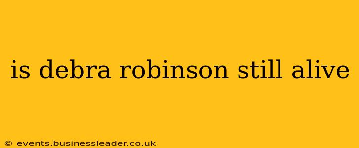 is debra robinson still alive