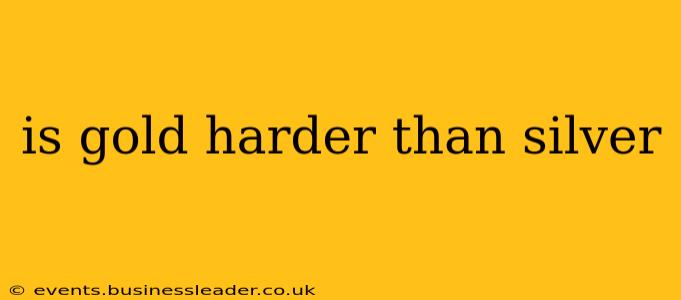is gold harder than silver