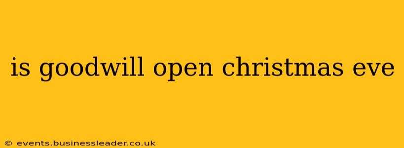 is goodwill open christmas eve