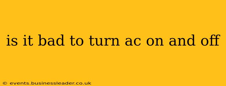 is it bad to turn ac on and off