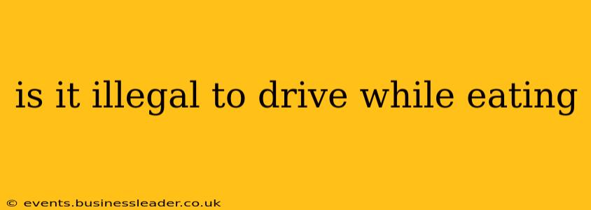 is it illegal to drive while eating