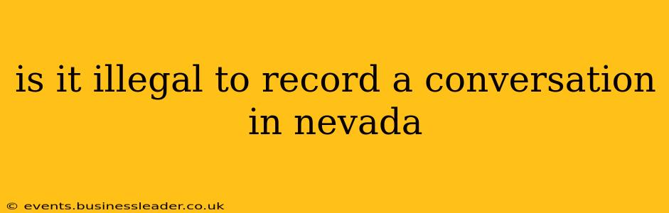 is it illegal to record a conversation in nevada