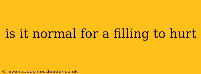is it normal for a filling to hurt