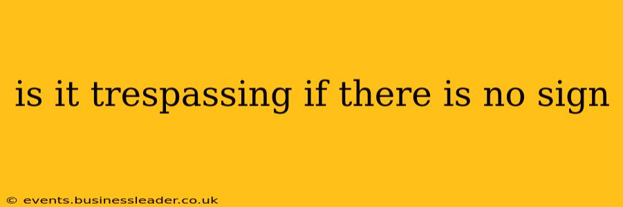 is it trespassing if there is no sign