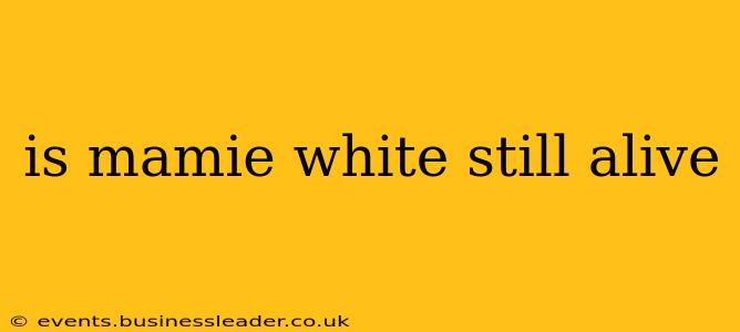is mamie white still alive
