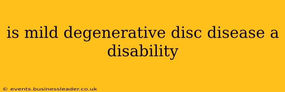 is mild degenerative disc disease a disability