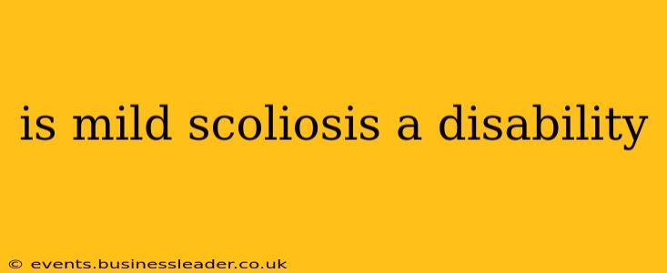 is mild scoliosis a disability