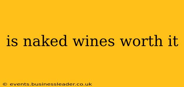 is naked wines worth it