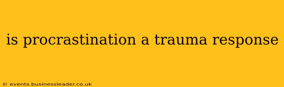 is procrastination a trauma response