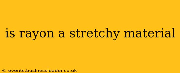 is rayon a stretchy material