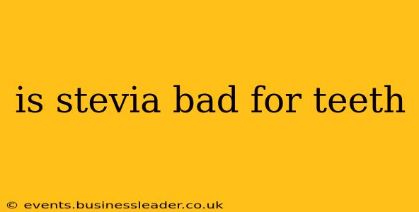 is stevia bad for teeth
