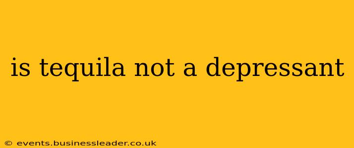is tequila not a depressant