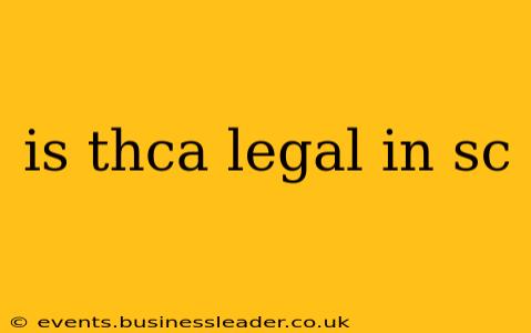 is thca legal in sc