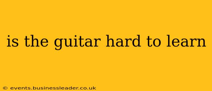 is the guitar hard to learn