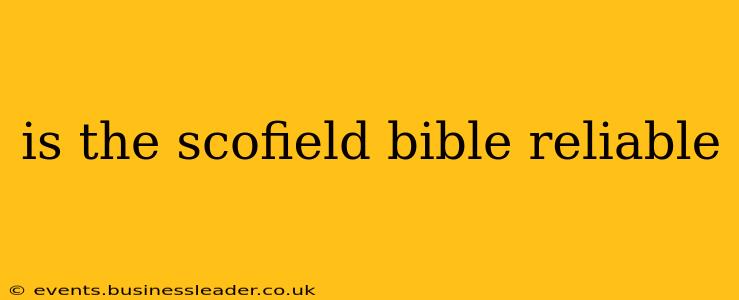 is the scofield bible reliable