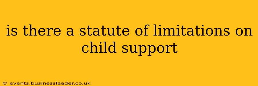 is there a statute of limitations on child support