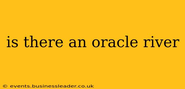 is there an oracle river