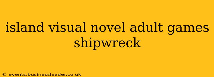 island visual novel adult games shipwreck