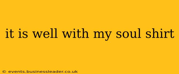 it is well with my soul shirt