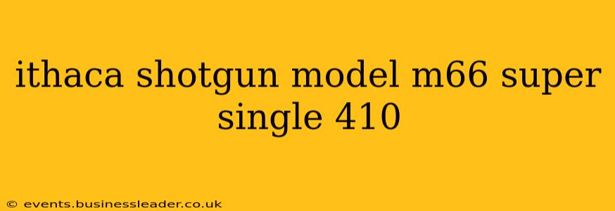 ithaca shotgun model m66 super single 410