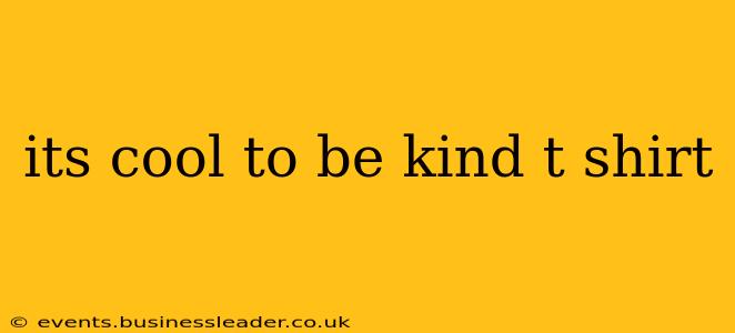its cool to be kind t shirt
