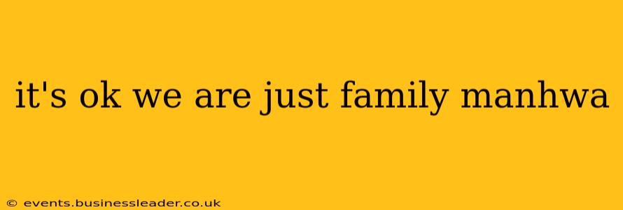 it's ok we are just family manhwa