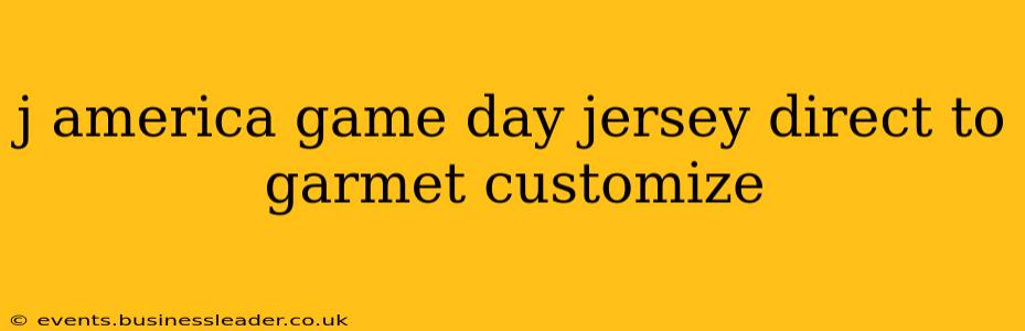 j america game day jersey direct to garmet customize